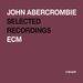 John Abercrombie  (geb. 1944): ECM Rarum XIV: Selected Recordings, CD