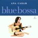 Ana Caram  (geb. 1958): Blue Bossa, CD