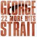 George Strait: 22 More Hits, CD