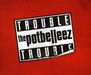 The Potbelleez: Trouble Trouble, Maxi-CD