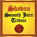 Smooth Jazz All Stars: Shakira Smooth Jazz Tribute, CD