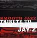 Jay-Z: Smooth Jazz Tribute To Jay-Z, CD