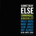 Julian 'Cannonball' Adderley  (1928-1975): Somethin' Else, CD