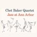 Chet Baker  (1929-1988): Jazz At Ann Arbor, LP