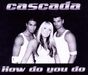 Cascada: How Do You Do, Maxi-CD
