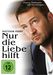 Nur die Liebe hilft, DVD