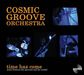 Cosmic Groove Orchestra: Time Has Come, CD