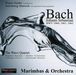Johann Sebastian Bach (1685-1750): Concerti BWV 1060-1062 für Marimbaquartett & Streicher, CD