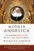 Raymond Arroyo: Mother Angelica: The Remarkable Story of a Nun, Her Nerve, and a Network of Miracles, Buch