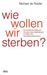 Michael de Ridder: Wie wollen wir sterben?, Buch