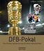 Dino Reisner; Sven Simon: DFB-Pokal - Tore, Dramen, Sensationen aus 60 Jahren Spitzenfußball, Buch