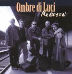 Ombre Di Luci: Ma Dove Vai, CD