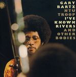 Gary Bartz  (geb. 1940): I've Known Rivers And Other Bodies, CD