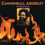Julian 'Cannonball' Adderley  (1928-1975): Phenix, CD