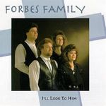 The Forbes Family: I'll Look To Him, CD