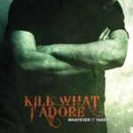 Kill What I Adore: Whatever It Takes, CD