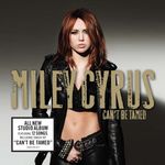 Miley Cyrus  (Hannah Montana): Can't Be Tamed, CD