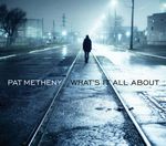 Pat Metheny: What's It All About, CD