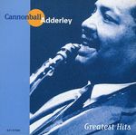 Julian 'Cannonball' Adderley  (1928-1975): Greatest Hits, CD