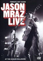 Jason Mraz: Tonight, Not Again - Live At The Eagles Ballroom, DVD