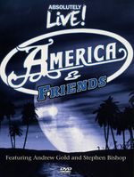 America: America & Friends: Absolutely Live, DVD