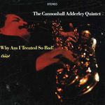 Julian 'Cannonball' Adderley  (1928-1975): Why Am I Treated So Bad, CD