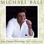 Michael Ball: Love Changes Everything: The Collection, CD