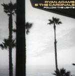 Ryan Adams & Cardinals: Follow The Lights (E. P.), CD