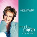 Monika Martin: Carmen Nebel präsentiert Monika Martin: Die Macht der Träume, CD