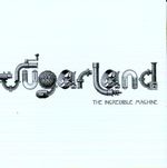 Sugarland: The Incredible Machine, LP