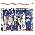 Beirach; Huebner; Mraz: Round About Monteverdi, CD