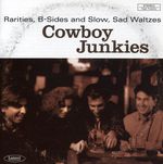 Cowboy Junkies: Rarities: B-Sides & Slow,, CD