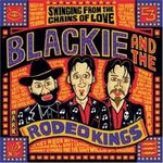 Blackie & Rodeo King  §: winging From The Chains Of Love, CD