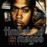 Timbaland & Magoo: Presents, CD