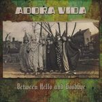 Adora Vida: Between Hello & Goodbye, CD