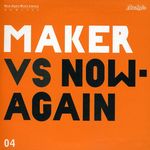 Maker: Maker Vs. Now Again, CD