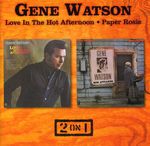 Gene Watson: Love In Hot Afternoon / Paper Rosie, CD