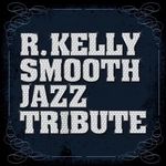 Smooth Jazz All Stars: R Kelly Smooth Jazz Tribute, CD