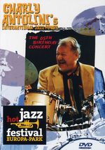 Charly Antolini: The 65th Birthday Concert - Hot Jazz Festival Europa-Park, DVD