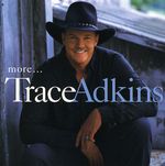 Trace Adkins: More..., CD
