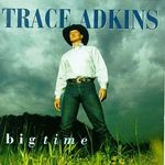 Trace Adkins: Big Time, CD