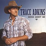 Trace Adkins: Songs About Me, CD