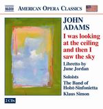 John Adams (geb. 1947): I was looking at the ceiling and then I saw the sky, 2 CDs