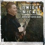 Dwight Mccall: Never Say Never Again, CD