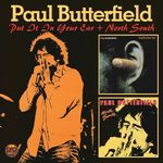 Paul Butterfield: Put It In Your Ear / North South, CD