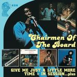 Chairmen Of The Board: Give Me Just A Little More Time, 2 CDs