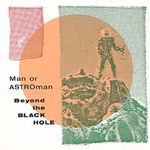 Man Or Astro-Man: Beyond The Black Hole, CD
