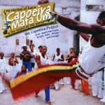 Capoeira Project: Capoeira Mata Um - The Rhythm Of Bahia & The Sound Of The..., CD