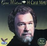 Gene Watson: Fourteen Carat Mind, CD