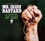 Mr. Irish Bastard: A Fistful Of Dirt, LP